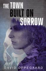 town-built-on-sorrow-david-oppegaard